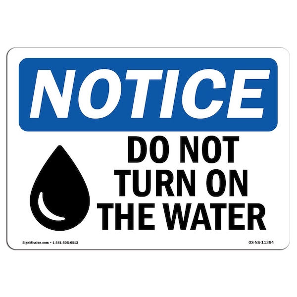 Safety Sign, OSHA Notice, 18" Height, Aluminum, Do Not Turn On The Water Sign With Symbol, Landscape